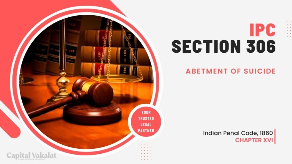 Section 306 IPC Abetment Of Suicide Capital Vakalat Law Firm