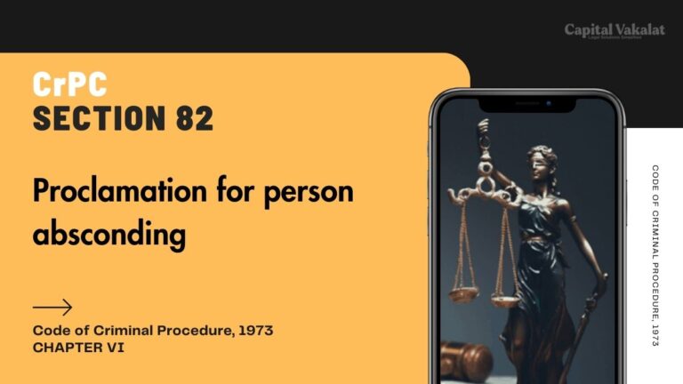 Section 82 CrPC: Proclamation for Person Absconding - Capital Vakalat ...